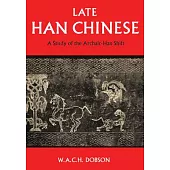Late Han Chinese: A Study of the Archaic-Han Shift