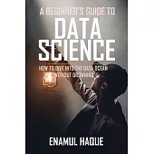 A Beginner’s Guide To DATA SCIENCE: How to dive into the data ocean without drowning