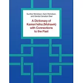 A Dictionary of Kanien’kéha (Mohawk) with Connections to the Past