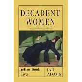 Decadent Women: Yellow Book Lives