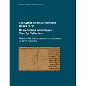 The Optics of Ibn Al-Haytham: On Reflection and Images Seen by Reflection: Books IV-V