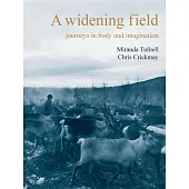 A Widening Field: Journeys in Body and Imagination
