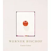Werner Bischof: Unseen Colour