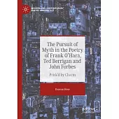 The Pursuit of Myth in the Poetry of Frank O’Hara, Ted Berrigan and John Forbes: Prick’d by Charm