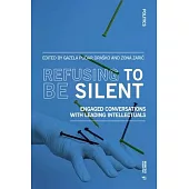 Refusing to Be Silent: Engaged Conversations with Leading Intellectuals