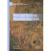 War and Trade in Maritime East Asia