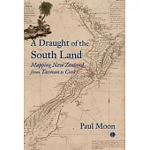 A Draught of the South Land: Mapping New Zealand from Tasman to Cook