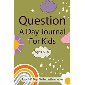 Question A Day Journal for Kids Ages 6-9: Total 365 days To Record Memories with Writing Prompts (Guided Self-Exploration Thoughtful Prompts)