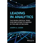 Leading in Analytics: The Five Critical Tasks for Executives to Master in the Age of Big Data
