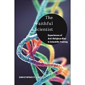 The Faithful Scientist: Experiences of Anti-Religious Bias in Scientific Training