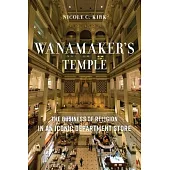 Wanamaker’s Temple: The Business of Religion in an Iconic Department Store