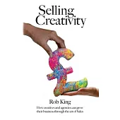 Selling Creativity: How creatives and agencies can grow their business through the art of Sales