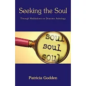 Seeking the Soul: Through Meditations on Draconic Astrology