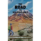 The Road to Kilimanjaro: From the Poorest Country in Europe to the Pinnacle of the World