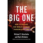 The Big One: How to Prepare for World-Altering Pandemics to Come