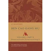 Ben Cao Gang Mu, Volume I, Part B: Diseases and Suitable Pharmaceutical Drugs II