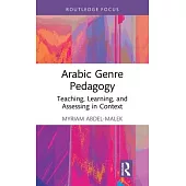 Arabic Genre Pedagogy: Teaching, Learning, and Assessing in Context