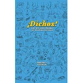 Dichos! the Wit and Whimsy of Spanish Sayings