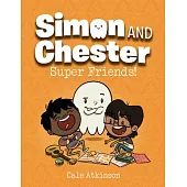 Super Friends! (Simon and Chester Book #4)