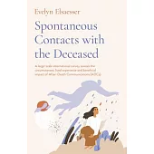 Spontaneous Contacts with the Deceased: A Large-Scale International Survey Reveals the Circumstances, Lived Experience and Beneficial Impact of After-