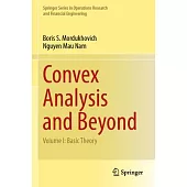 Convex Analysis and Beyond: Volume I: Basic Theory