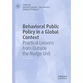 Behavioral Public Policy in a Global Context: Practical Lessons from Outside the Nudge Unit