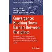 Convergence: Breaking Down Barriers Between Disciplines: Proceedings of the International Conference on Healthcare Systems Ergonomics and Patient Safe