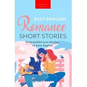 Easy English Romance Short Stories: 10 Beautiful Love Stories in Easy English