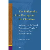 The Philosophy of the Few Against the Christians: An Inquiry Into the Textual Transmission of Porphyry’s Philosophy According to the Chaldean Oracles