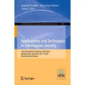 Applications and Techniques in Information Security: 13th International Conference, Atis 2022, Manipal, India, December 30-31, 2022, Revised Selected