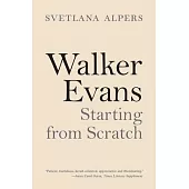 Walker Evans: Starting from Scratch