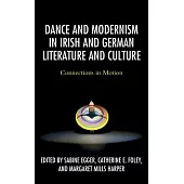 Dance and Modernism in Irish and German Literature and Culture: Connections in Motion