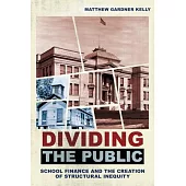 Dividing the Public: School Finance and the Creation of Structural Inequity