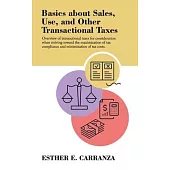 Basics About Sales, Use, and Other Transactional Taxes: Overview of Transactional Taxes for Consideration When Striving Toward the Maximazation of Tax