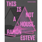 Ramón Esteve: This Is Not a House