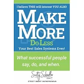 MAKE MORE Do Less: What successful people say, do, and when.