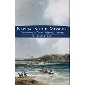 Navigating the Missouri: Steamboating on Nature’s Highway, 1819-1935