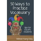 Fifty Ways to Practice Vocabulary: Tips for ESL/EFL Students