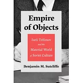 Empire of Objects: Iurii Trifonov and the Material World of Soviet Culture