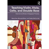 Teaching Violin, Viola, Cello, and Double Bass: Historical and Modern Pedagogical Practices