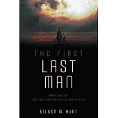 The First Last Man: Mary Shelley and the Postapocalyptic Imagination
