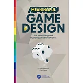 Meaningful Game Design: The Methodology and Psychology of Tabletop Games