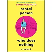 Rental Person Who Does Nothing: A Memoir