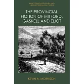 The Provincial Fiction of Mitford, Gaskell and Eliot