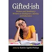 Gifted-Ish: Women and Nonbinary Writers on Intelligence, Identity and Education
