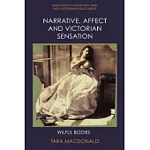 Narrative, Affect and Victorian Sensation: Wilful Bodies