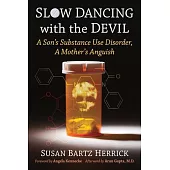 Slow Dancing with the Devil: A Son’s Substance Use Disorder, a Mother’s Anguish