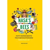 Nasa’s Bees: Fifty Experiments That Revolutionized Robotics and AI
