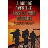 A Bridge Over the Sins of Your Fathers