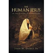 The Human Jesus in the Garden of Gethsemane